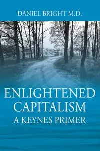 Enlightened Capitalism - Daniel Bright M.D.