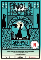 Enola Holmes T.6 Sprawa tajemniczego zniknięcia... - Nancy Springer