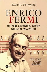 Enrico Fermi. Ostatni człowiek, który wiedział... - David N Schwartz, Tomasz Lanczewski