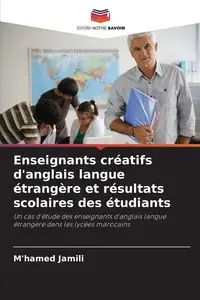 Enseignants créatifs d'anglais langue étrangère et résultats scolaires des étudiants - Jamili M'hamed