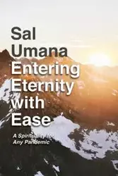 Entering Eternity with Ease - Sal Umana