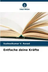 Entfache deine Kräfte - Ronad Susheelkumar V.