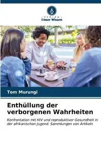 Enthüllung der verborgenen Wahrheiten - Tom Murungi