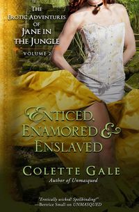 Enticed, Enamored & Enslaved - Gale Colette
