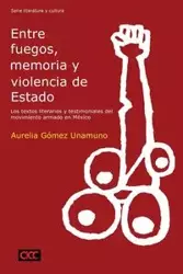 Entre fuegos, memoria y violencia de Estado - Aurelia Gómez Unamuno