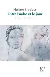 Entre l'aube et le jour - Brodeur Hélène