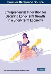 Entrepreneurial Innovation for Securing Long-Term Growth in a Short-Term Economy - Gamez-Gutierrez Jorge