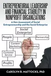 Entrepreneurial Leadership and Financial Stability in Nonprofit Organizations - Carolyn R. Mattocks PhD