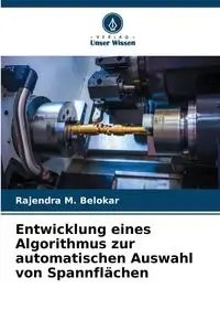 Entwicklung eines Algorithmus zur automatischen Auswahl von Spannflächen - Belokar Rajendra M.