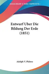 Entwurf Uber Die Bildung Der Erde (1851) - Adolph V. Plehwe