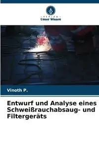 Entwurf und Analyse eines Schweißrauchabsaug- und Filtergeräts - P. Vinoth