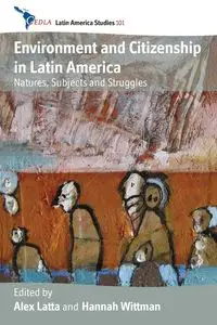 Environment and Citizenship in Latin America - Latta Alex