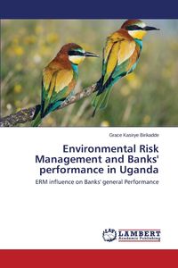 Environmental Risk Management and Banks' performance in Uganda - Grace Birikadde Kasirye