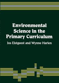 Environmental Science in the Primary Curriculum - Elstgeest Jos