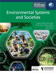 Environmental Systems and Societies for the IB Diploma - Virginia D'Britto, Manish Semwal, Oyku Dulun, Emma Shaw, Joseph Cazabon