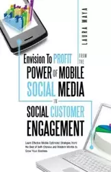 Envision to Profit from the Power of Mobile Social Media in Social Customer Engagement - Laura Maya