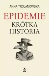 Epidemie Krótka historia - Anna Trojanowska