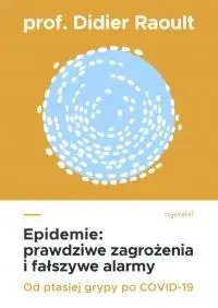 Epidemie. Prawdziwe zagrożenia i fałszywe alarmy - Didier Raoult