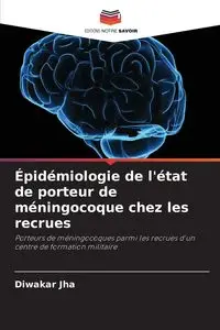 Épidémiologie de l'état de porteur de méningocoque chez les recrues - Jha Diwakar