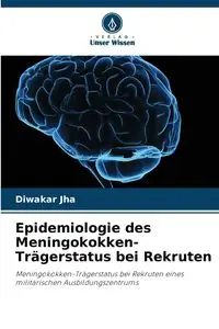 Epidemiologie des Meningokokken-Trägerstatus bei Rekruten - Jha Diwakar