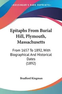 Epitaphs From Burial Hill, Plymouth, Massachusetts - Bradford Kingman