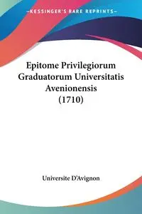 Epitome Privilegiorum Graduatorum Universitatis Avenionensis (1710) - Universite D'Avignon