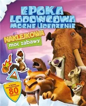 Epoka lodowcowa. Mocne uderzenie. Naklejkowa moc zabawy - praca zbiorowa