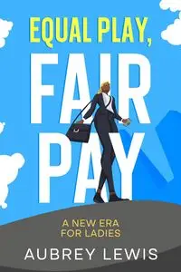 Equal Play, Fair Pay - Lewis Aubrey