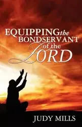 Equipping the Bondservant of the Lord - Judy Mills