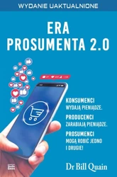 Era prosumenta 2.0. Jak budować majątek, kupując.. - Bill Quain