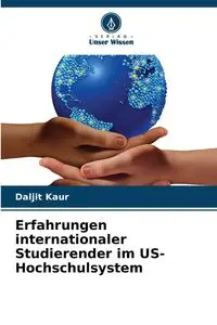 Erfahrungen internationaler Studierender im US-Hochschulsystem - Kaur Daljit