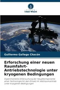 Erforschung einer neuen Raumfahrt-Antriebstechnologie unter kryogenen Bedingungen - Guillermo Gallego Chacón