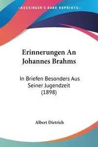 Erinnerungen An Johannes Brahms - Albert Dietrich