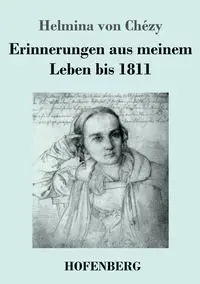 Erinnerungen aus meinem Leben bis 1811 - von Chézy Helmina