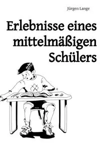 Erlebnisse eines mittelmäßigen Schülers - Lange Jürgen