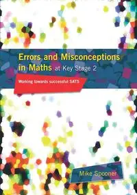 Errors and Misconceptions in Maths at Key Stage 2 - Mike Spooner