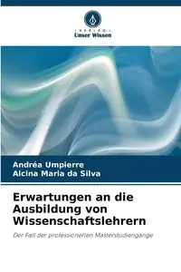 Erwartungen an die Ausbildung von Wissenschaftslehrern - Umpierre Andréa