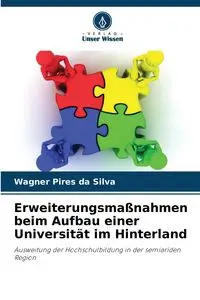 Erweiterungsmaßnahmen beim Aufbau einer Universität im Hinterland - Silva Pires da Wagner