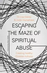 Escaping the Maze of Spiritual Abuse - Lisa Oakley