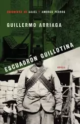 Escuadron Guillotina - Guillermo Arriaga