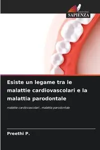 Esiste un legame tra le malattie cardiovascolari e la malattia parodontale - P. Preethi