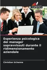 Esperienza psicologica dei manager sopravvissuti durante il ridimensionamento aziendale - Christian Uchenna