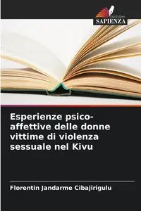 Esperienze psico-affettive delle donne vittime di violenza sessuale nel Kivu - Jandarme Cibajirigulu Florentin