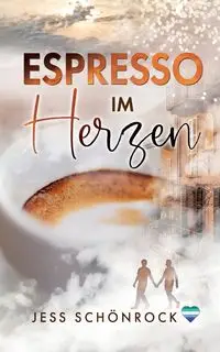 Espresso im Herzen - Jess Schönrock