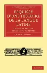 Esquisse D'Une Histoire de La Langue Latine - Antoine Meillet