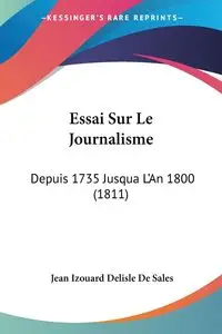 Essai Sur Le Journalisme - Jean De Sales Izouard Delisle