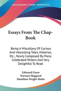 Essays From The Chap-Book - Edmund Gosse