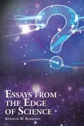 Essays from the Edge of Science - Kenneth W. Behrendt