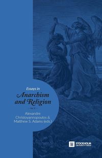 Essays in Anarchism and Religion - Matthew S. Adams