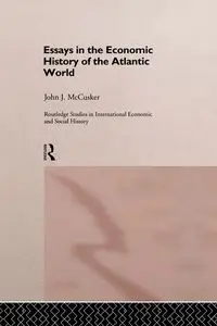 Essays in the Economic History of the Atlantic World - John McCusker